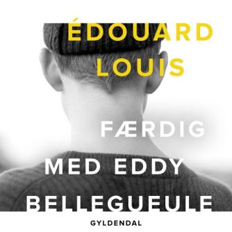 Édouard Louis: Færdig med Eddy Bellegueule