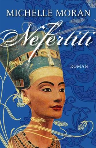Michelle Moran: Nefertiti : dronning af Ægypten