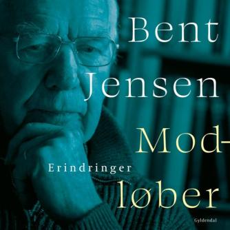 Bent Jensen (f. 1938): Modløber : erindringer