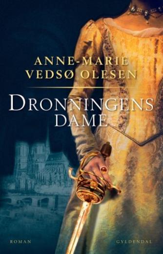 Anne-Marie Vedsø Olesen: Dronningens dame : roman