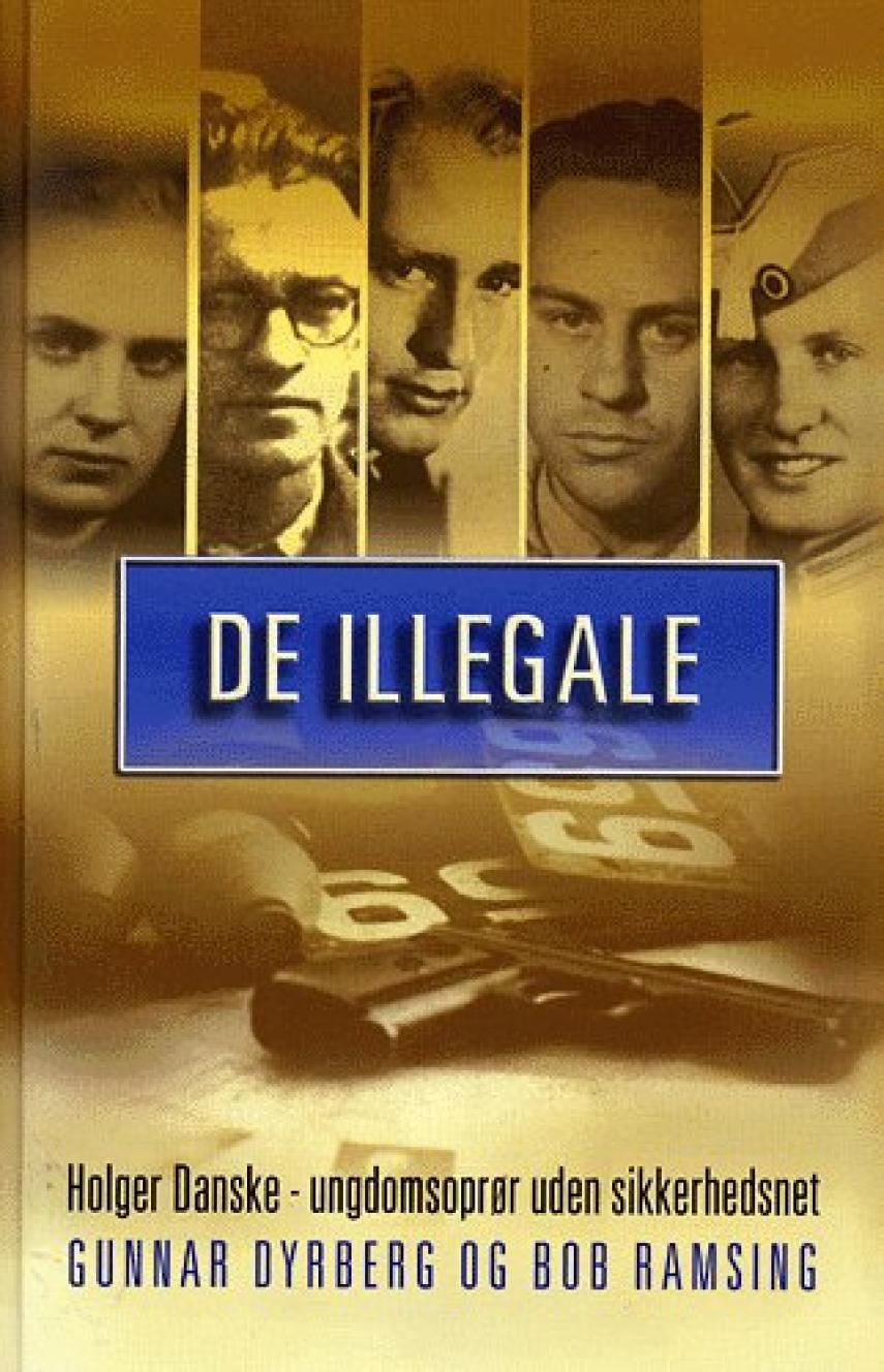: De illegale : Holger Danske - ungdomsoprørere uden sikkerhedsnet