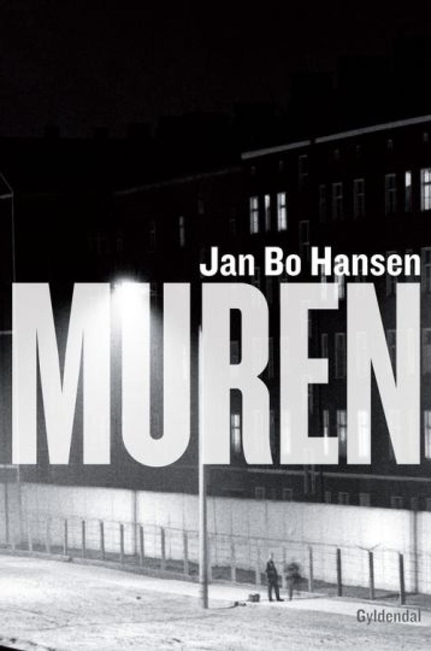 Jan Bo Hansen (f. 1948): Muren : historien om et politisk bygningsværk