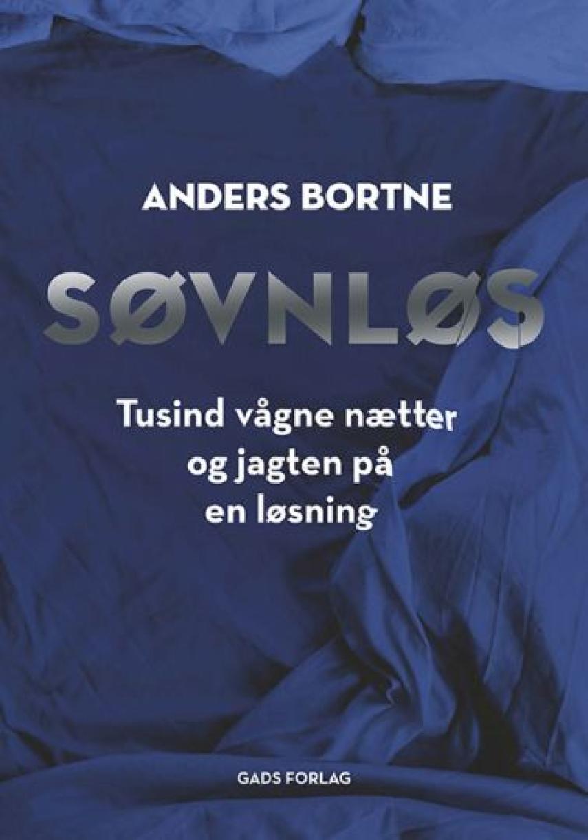 Anders Bortne (f. 1973): Søvnløs : tusind vågne nætter og jagten på en løsning