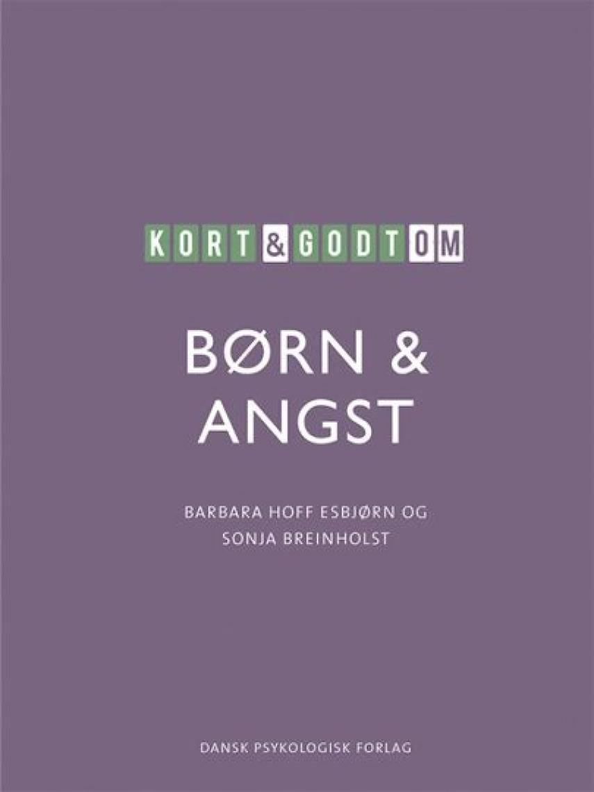 Sonja Breinholst, Barbara Hoff Esbjørn: Kort & godt om børn & angst