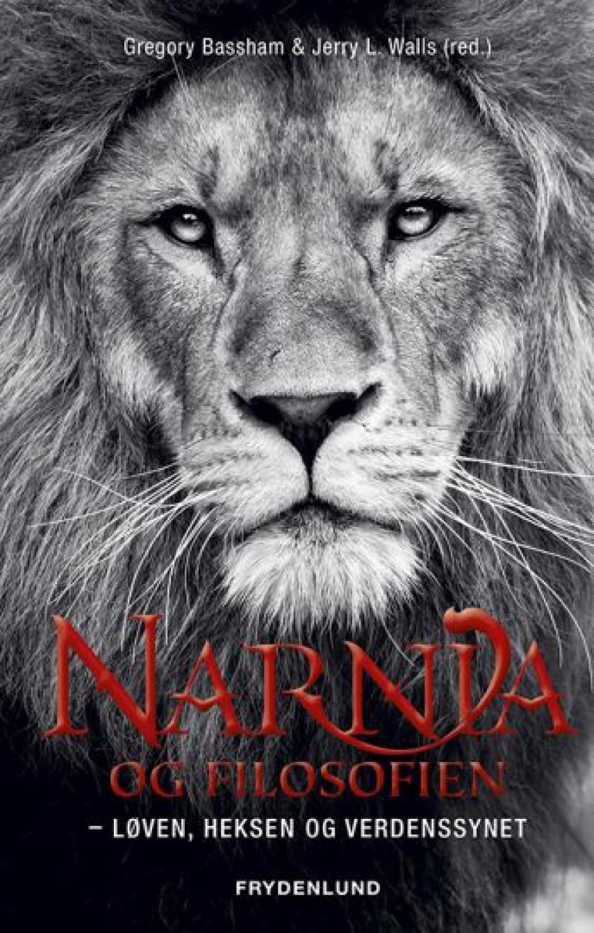 : Narnia og filosofien : løven, heksen og verdenssynet