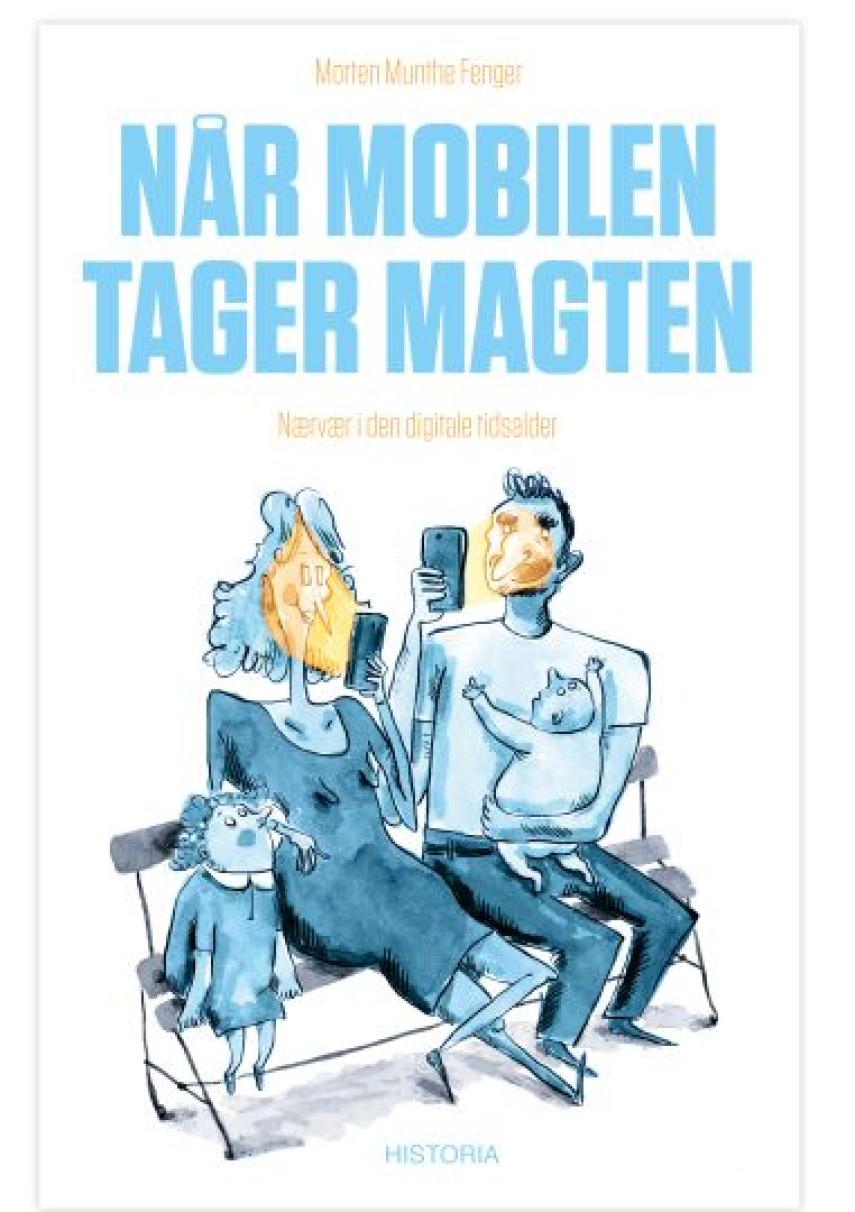 Morten Munthe Fenger: Når mobilen tager magten : nærvær i den digitale tidsalder