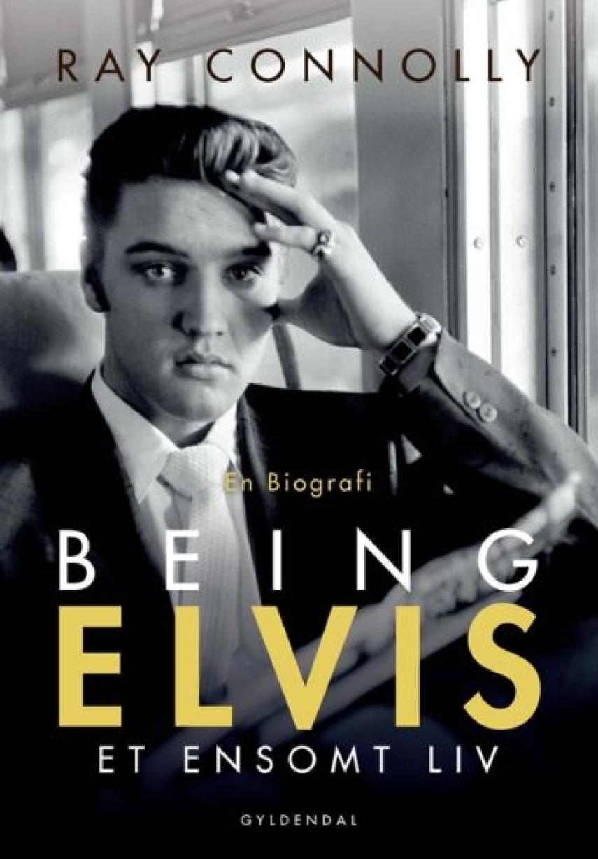 Ray Connolly: Being Elvis : en biografi