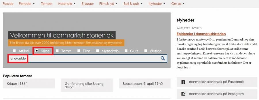 Her er en søgning på danmarkshistorien.dk. Den viser en søgning på enevælde med en afgrænsning til kilder.